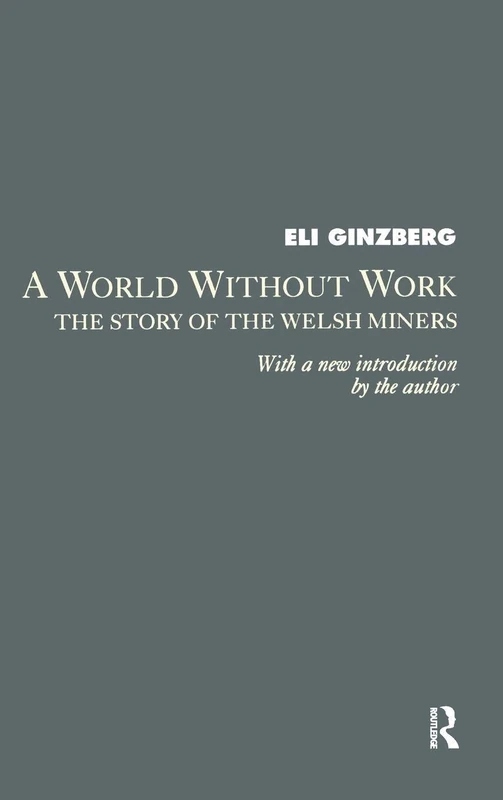 Routledge - A World Without Work: Story of the Welsh Miners