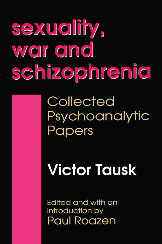 Sexuality, War, and Schizophrenia: Collected Psychoanalytic Papers (History of Ideas Series) - Image 1