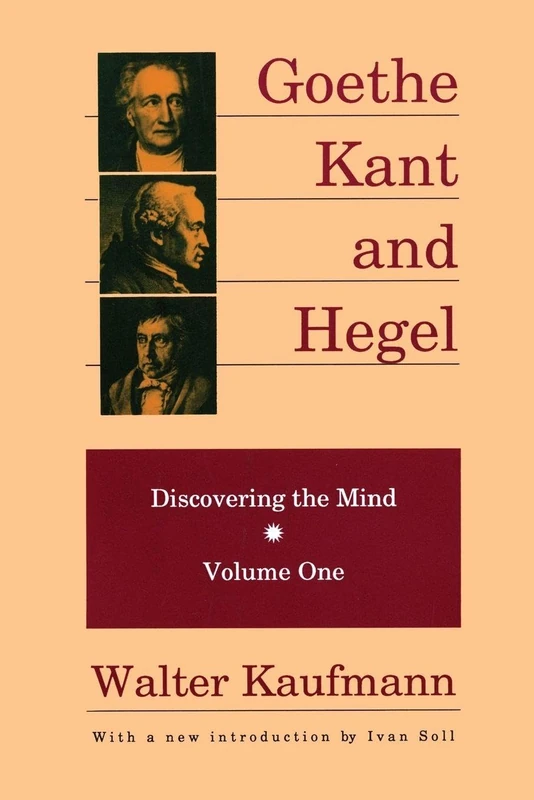 Goethe, Kant, and Hegel: Discovering the Mind: 001 (Discovering the Mind Series)