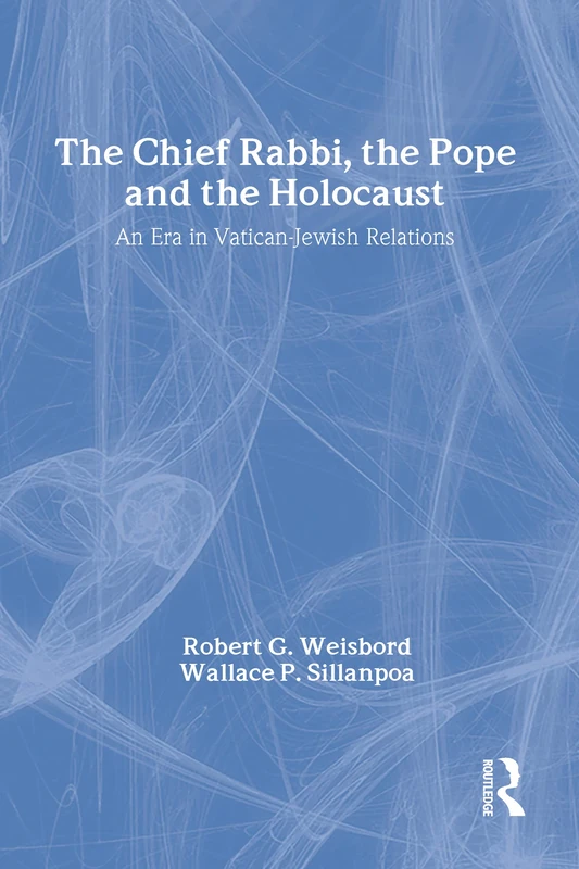 The Chief Rabbi, the Pope, and the Holocaust: An Era in Vatican-Jewish Relations
