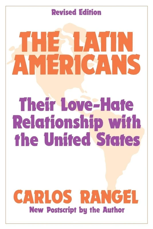 The Latin Americans: Their Love-hate Relationship with the United States