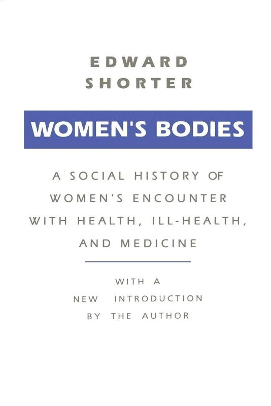 Women's Bodies: A Social History of Women's Encounter with Health, Ill-Health and Medicine