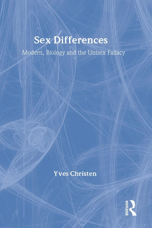 Sex Differences: Modern Biology and the Unisex Fallacy - Routledge
