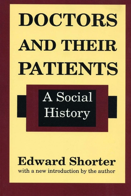 Doctors and Their Patients: A Social History (Studies in Social Philosophy & Policy)