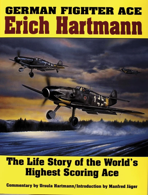 German Fighter Ace Erich Hartmann: The Life Story of the World’s Highest Scoring Ace (Schiffer Military History)