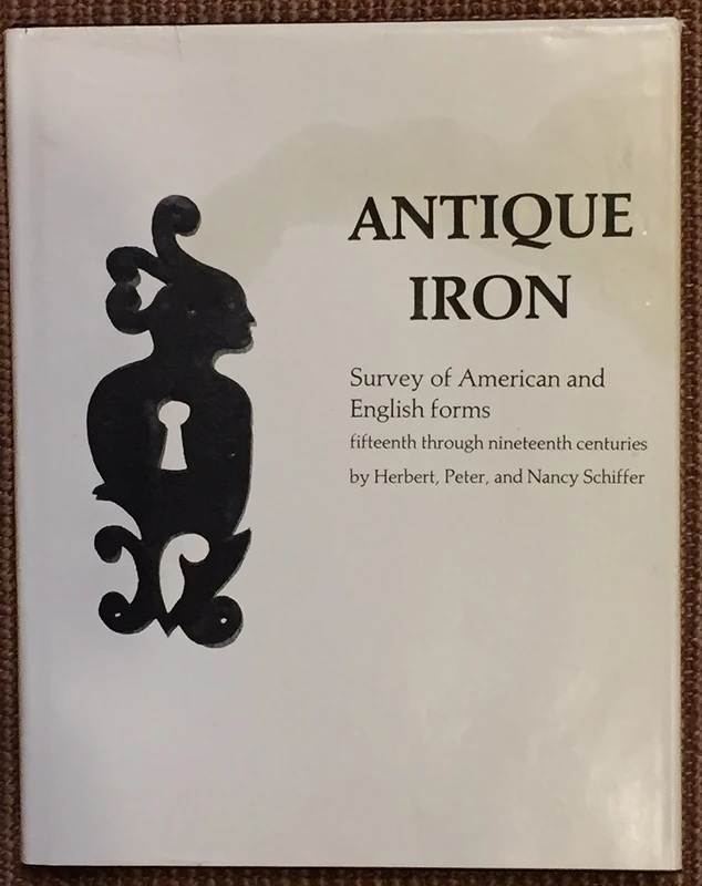 ANTIQUE IRON ENGLISH & AMERICAN: 15th Century Through 1850 (348p)