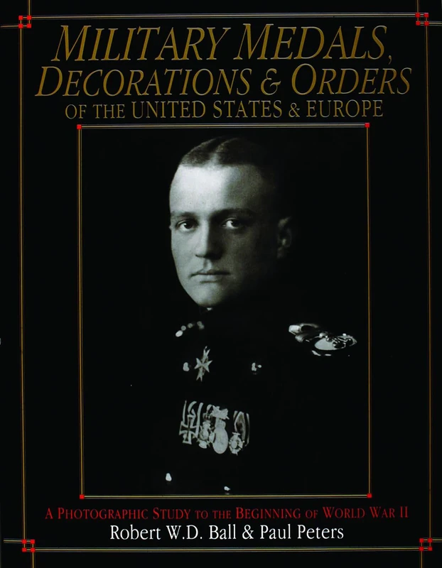 MILITARY MEDALS DECORATIONS & ORDERS OF: A Photographic Study to the Beginning of World War II (Schiffer Military Aviation History (Hardcover))