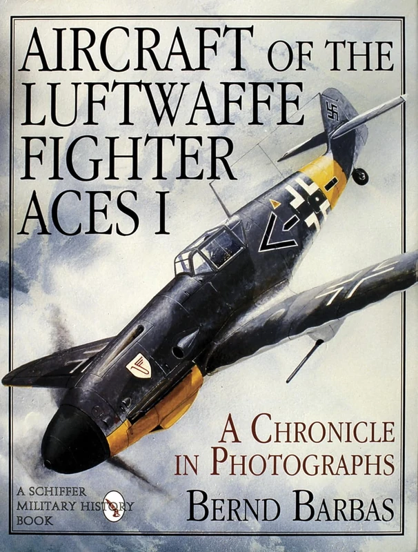 AIRCRAFT OF THE LUFTWAFFE FIGHTER ACES: v. 1 (Schiffer Military History Book): A Chronicle in Photographs