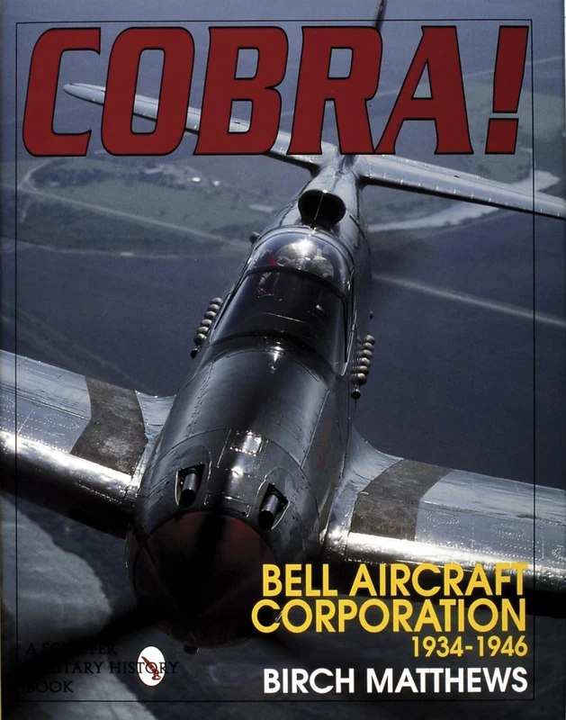 COBRA: The Bell Aircraft Corporation 1934-1946 (Schiffer Military History Book) - Image 1