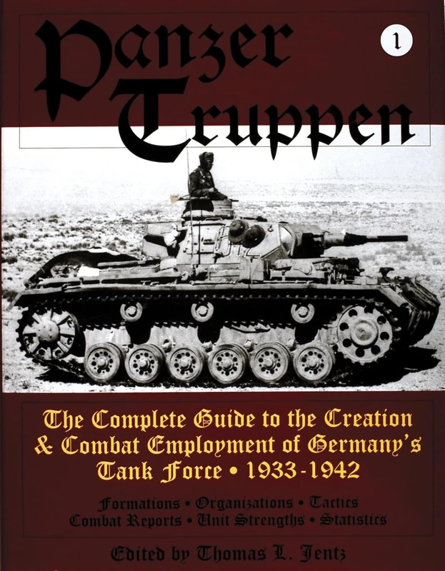 PANZERTRUPPEN: The Complete Guide to the Creation and Combat Employment of Germany's Tank Force: 1933-1942 v. 1 (Schiffer military history): The ... • 1933-1942 (Schiffer Military History Book)
