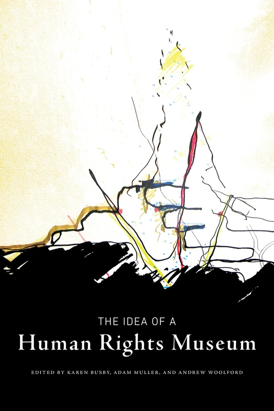 The Idea of a Human Rights Museum: 1 (Human Rights and Social Justice Series)