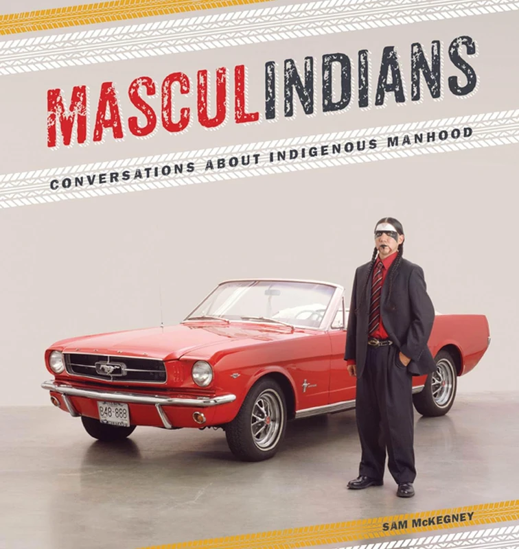 Masculindians: Conversations About Indigenous Manhood