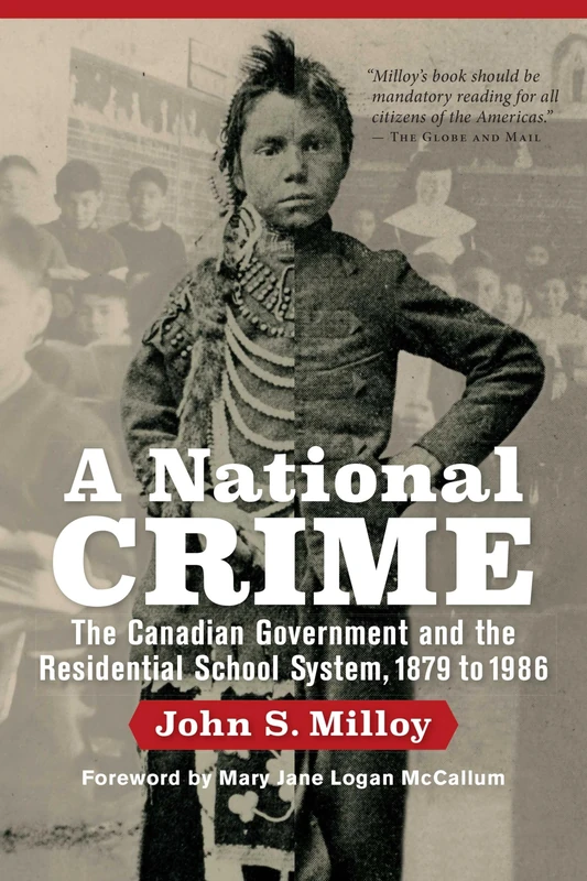 A National Crime: The Canadian Government and the Residential School System: 11 (Critical Studies in Native History)