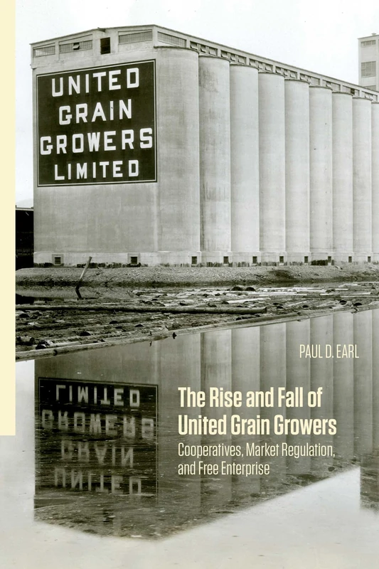 The Rise and Fall of United Grain Growers: Cooperatives, Market Regulation, and Free Enterprise - Image 1