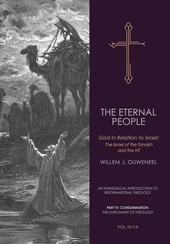 The Eternal People: God In Relation to Israel: The Israel of the Tanakh and the NT: 10 (An Evangelical Introduction to Reformational Theology)