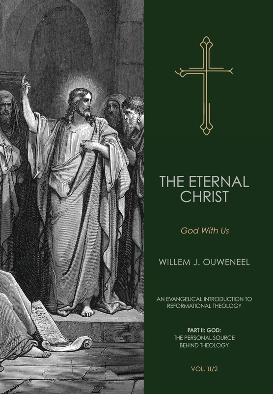 The Eternal Christ: God With Us: 4 (An Evangelical Introduction to Reformational Theology)