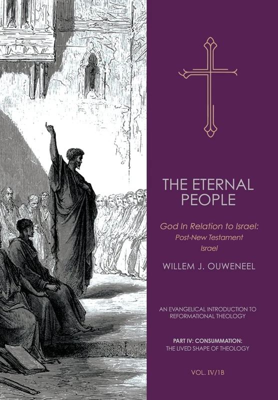 The Eternal People II: God in Relation to Israel: Post-New Testament Israel: 11 (An Evangelical Introduction to Reformational Theology)