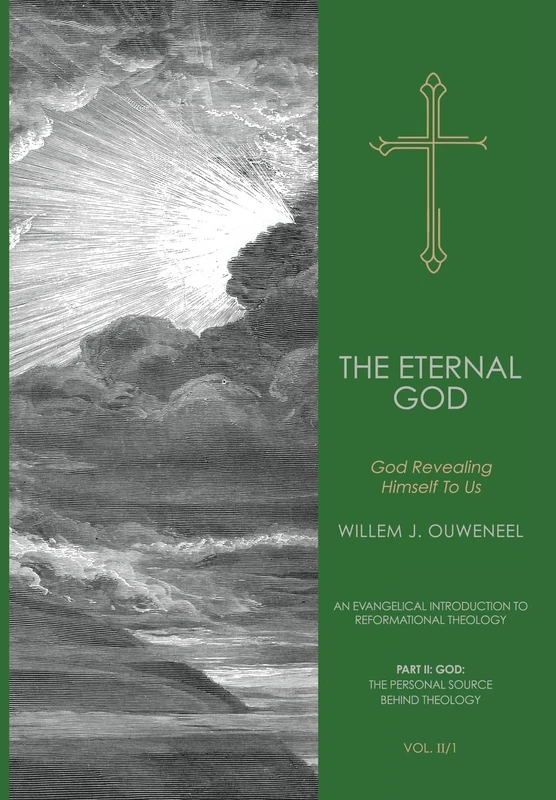 The Eternal God: God Revealing Himself to Us: 3 (An Evangelical Introduction to Reformational Theology)