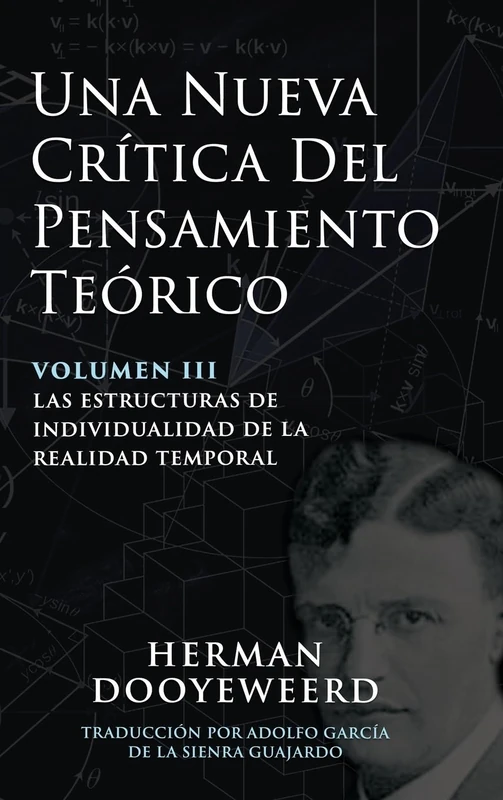 Una Nueva Crítica del Pensamiento Teórico: Vol. 3: Las Estructuras de Individualidad de la Realidad Temporal