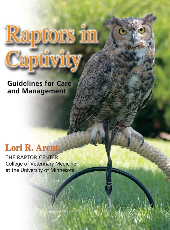 Raptors in Captivity: Guidelines for Care & Management