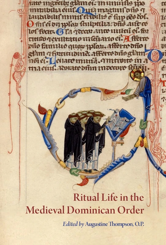 Ritual Life in the Medieval Dominican Order: Liturgical Expressions (Papers in Mediaeval Studies)