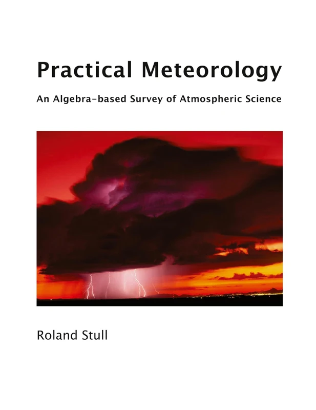 Practical Meteorology: An Algebra-based Survey of Atmospheric Science