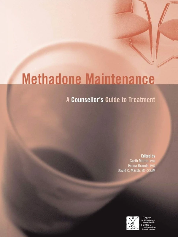 Methadone Maintenance: A Counsellor's Guide to Treatment, 2nd Edition