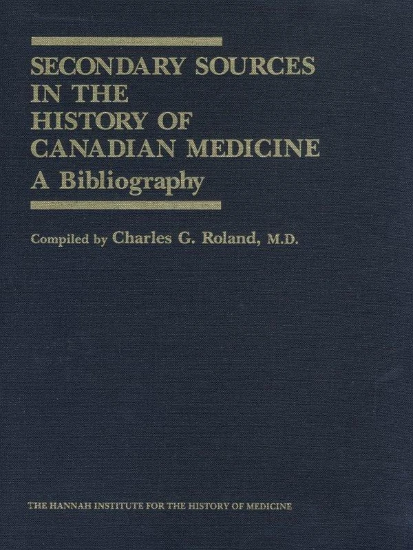 Secondary Sources in the History of Canadian Medicine: A Bibliography / Volume 1 - Image 1