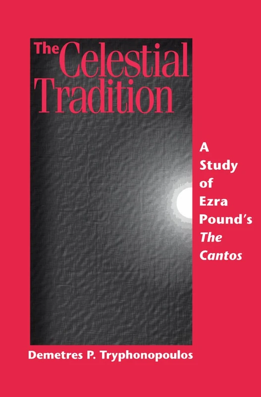 The Celestial Tradition: A Study of Ezra Pound's the Cantos