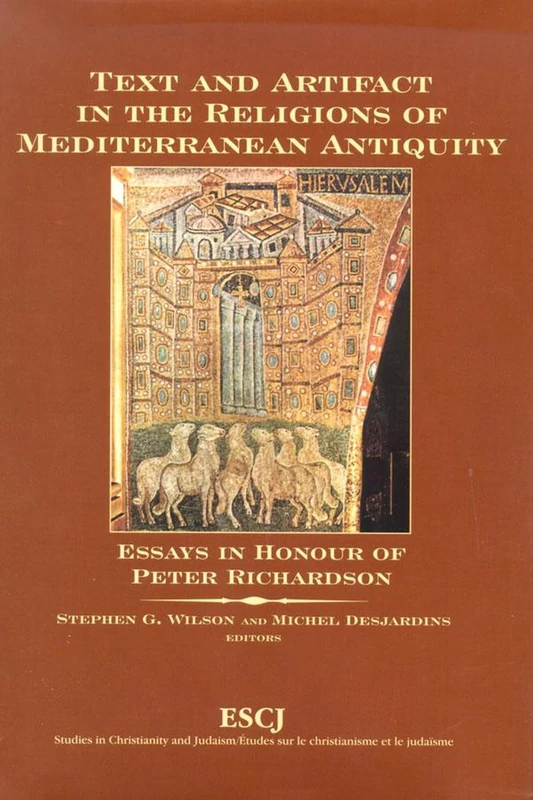 Text and Artifact in the Religions of Mediterranean Antiquity: Essays in Honour of Peter Richardson: 9 (Studies in Christianity and Judaism)