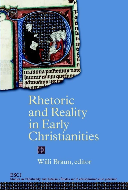 Rhetoric and Reality in Early Christianities (Studies in Christianity and Judaism)