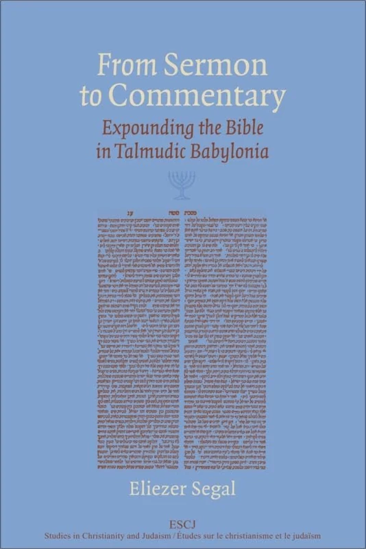 From Sermon to Commentary: Expounding the Bible in Talmudic Babylonia (Studies in Christianity and Judaism)