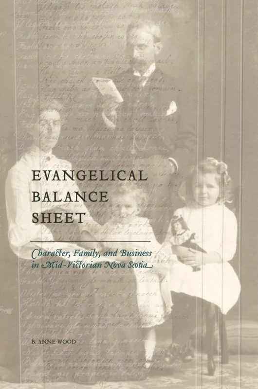 Evangelical Balance Sheet: Character, Family, and Business in Mid-Victorian Nova Scotia (Studies in Childhood and Family in Canada) - Image 1