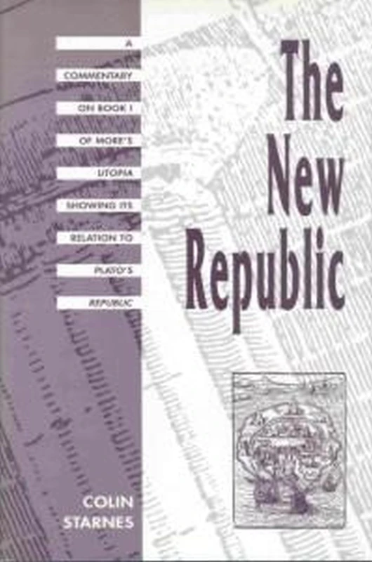The New Republic: A Commentary on Book I of More's Utopia Showing Its Relation to Plato's Republic