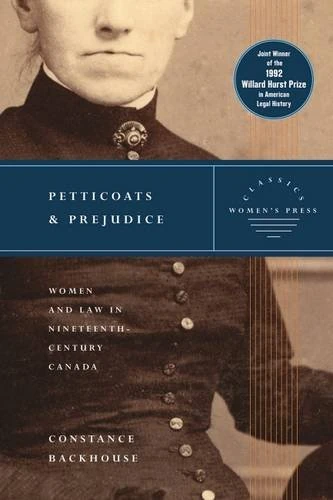 Petticoats and Prejudice - Women's Press Classics: Women and Law in Nineteenth-Century Canada