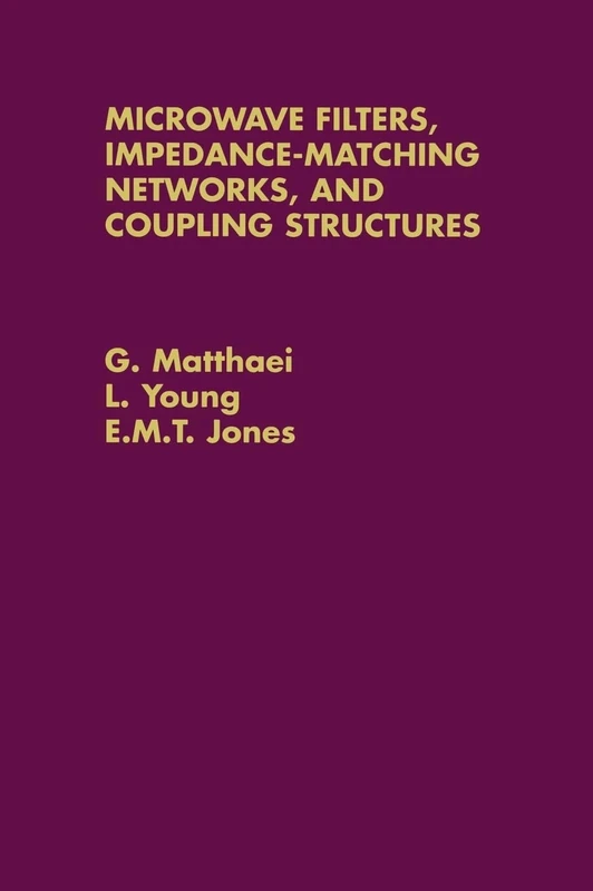 Microwave Filters, Impedance-matching Networks and Coupling Structures (Microwave Library)