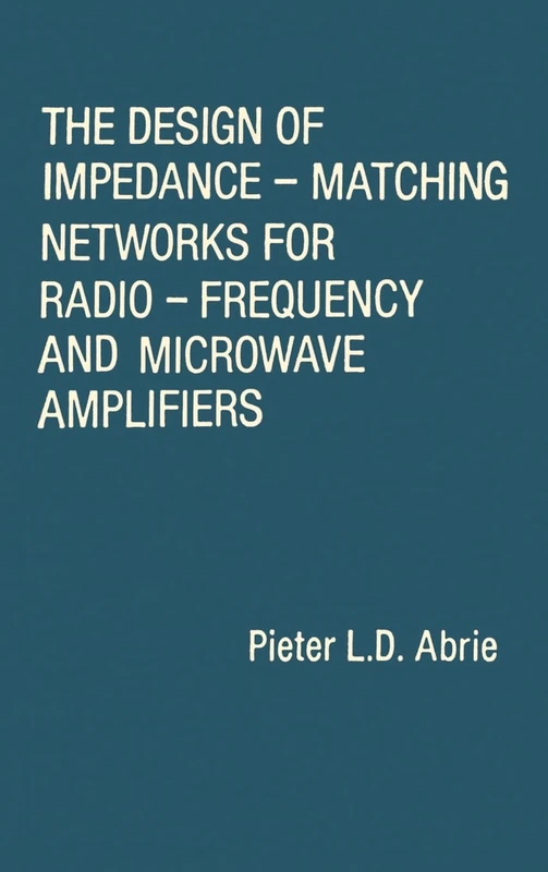 The Design of Impedance-matching Networks for Radio-frequency and Microwave Amplifiers (Microwave Library)