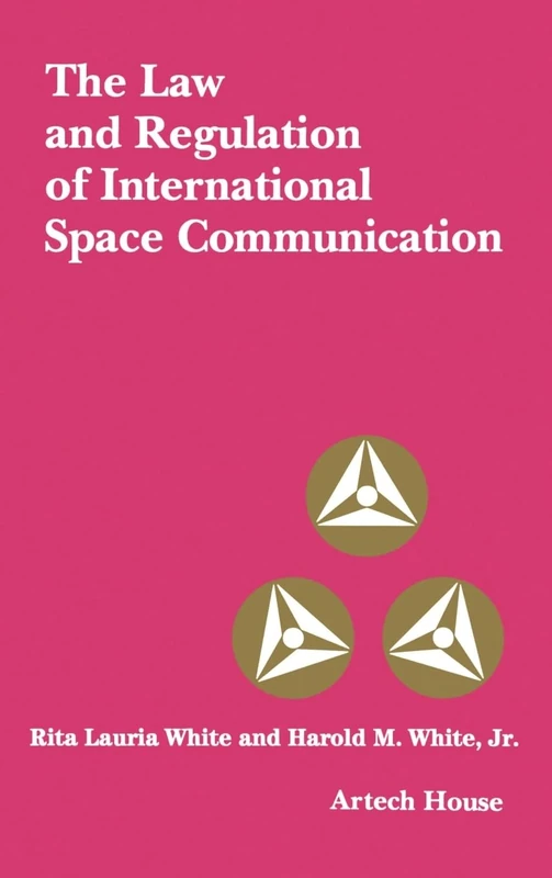 The Law and Regulation of International Space and Communication (Telecommunications Library)