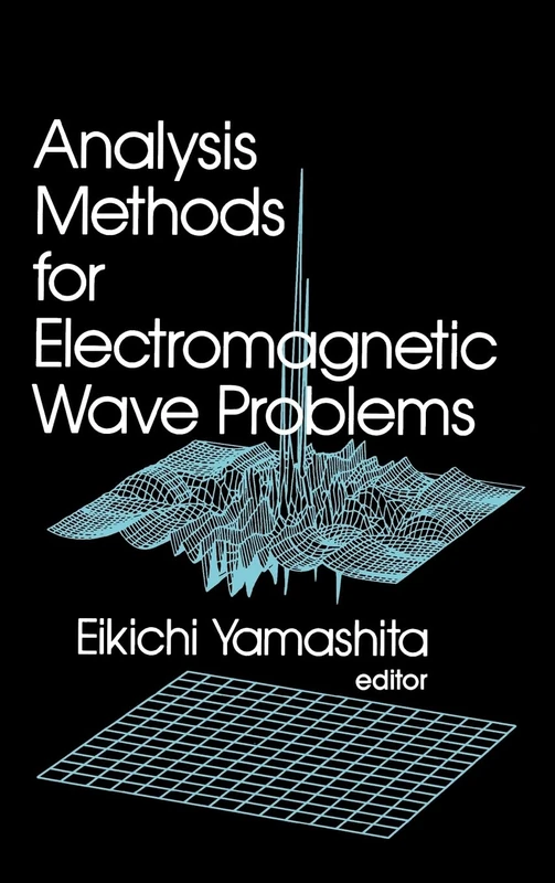 Analysis Methods for Electromagnetic Wave Problems: v. 1 (Microwave Library)