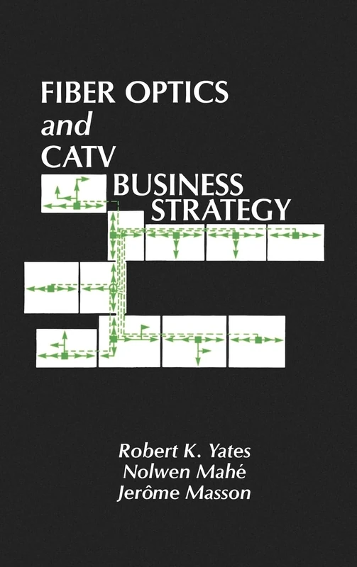 Fibre Optics and Cable Television Business Strategy (Artech House Telecommunications Library)