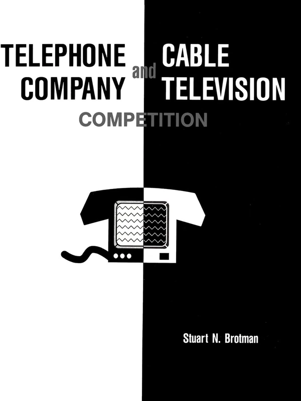 Telephone Company and Cable Television Competition: Key Technical, Economic, Legal and Policy Issues (Telecommunications Library)