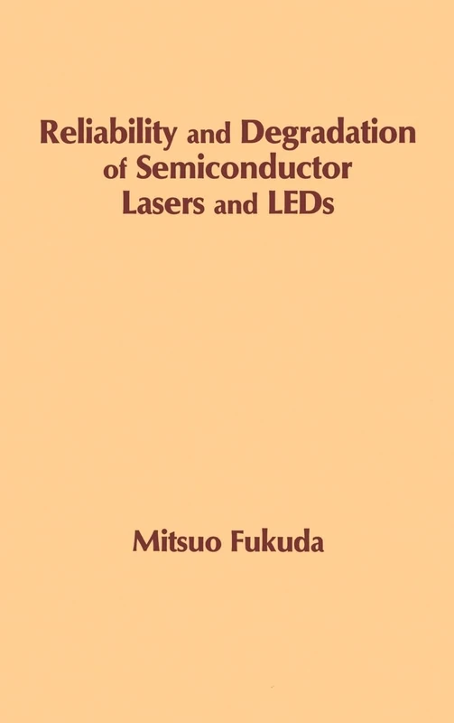 Reliability and Degradation of Semiconductor Lasers and Light Emitting Diodes (Optoelectronics Library)