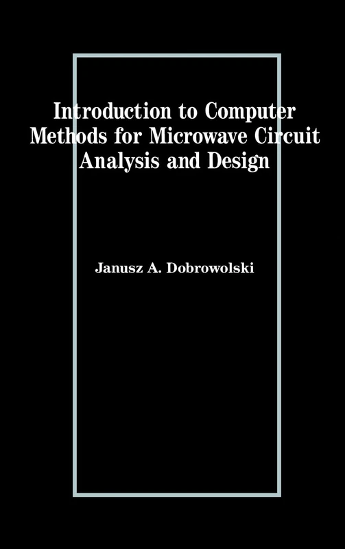 Introduction to Computer Methods for Microwave Circuit Analysis and Design (Microwave Library)