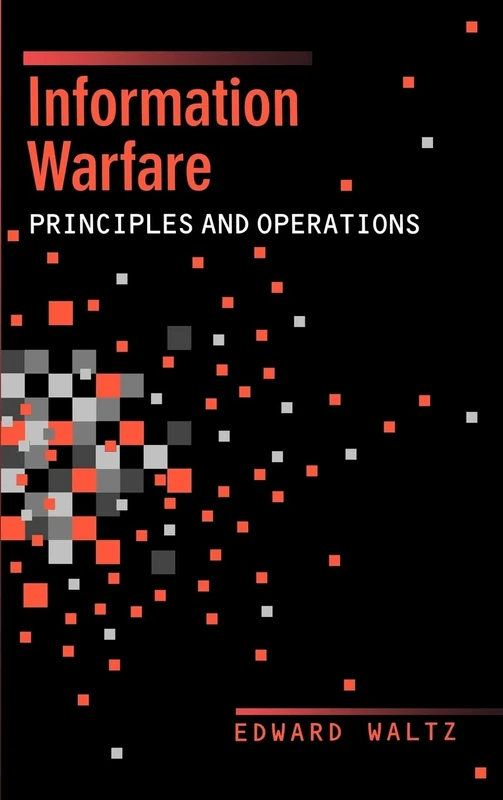 Information Warfare Principles and Operations (Information Warfare S.)