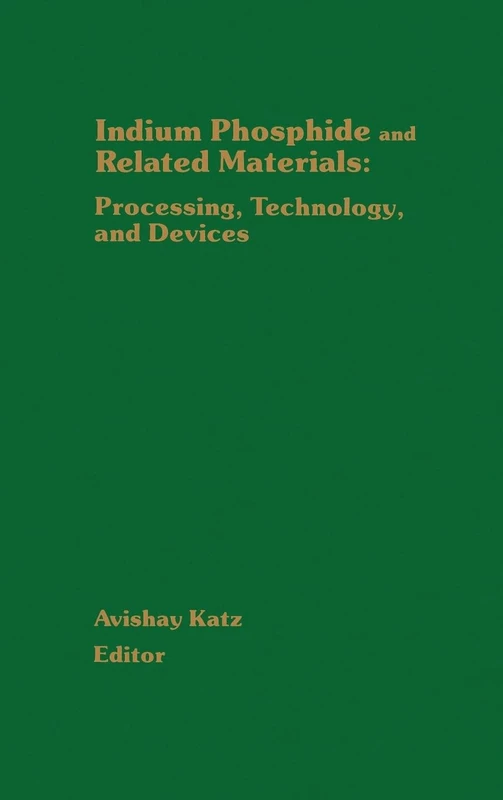 Indium Phosphide and Related Materials: Processing, Technology and Devices (Materials Library S.)