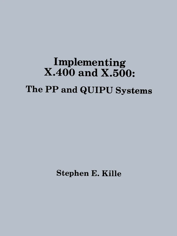 Implementing X400 and X500: The P.P. and Quipu Systems (Telecommunications Library)