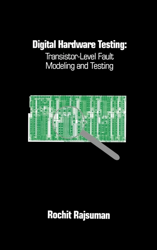 Digital Hardware Testing: Transistor-level Fault Modeling and Testing (Materials Library S.)