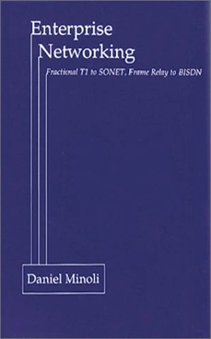 Enterprise Networking: Fractional T1 to SONET, Frame Relay to Bisdn (Artech House Telecommunications Library)