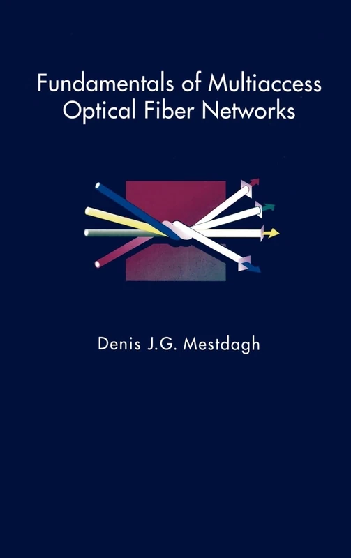 Fundamentals of Multiaccess Optical Fiber Networks (Optoelectronics Library S.)