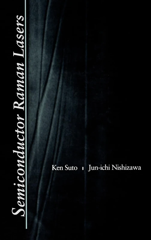 Semiconductor Raman Lasers (Optoelectronics Library S.)